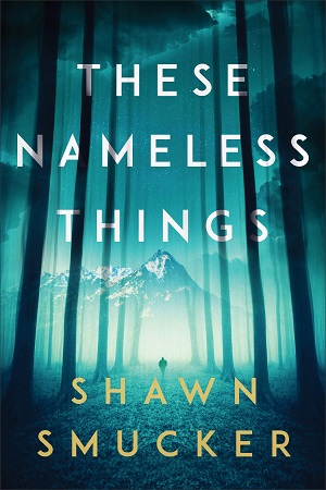 Shawn-Smucker_These-Nameless-Things_300x450
