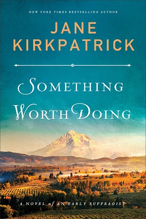 Jane-Kirkpatrick_Something-Worth-Doing_300x450