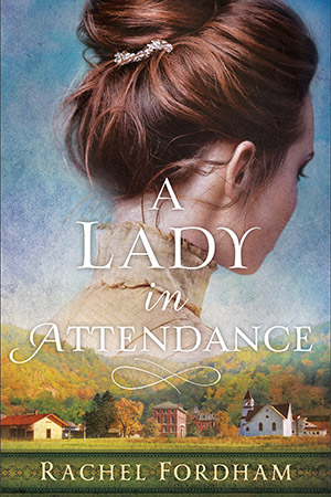 Rachel Fordham-A Lady in Attendance