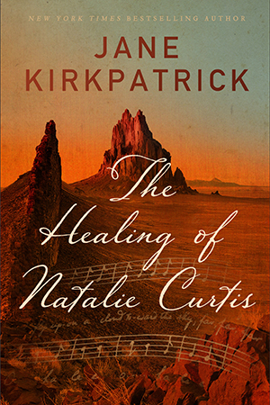 Jane Kirkpatrick-Healing of Natalie Curtis