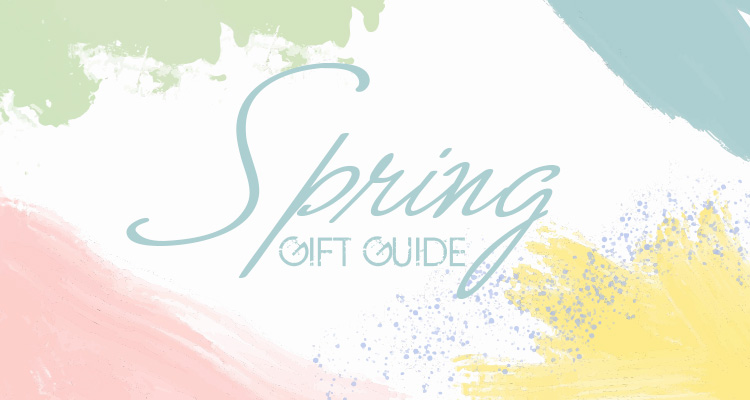 Spring Gift Guide